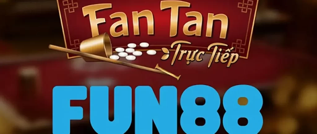 Giới Thiệu Về Fan Tan Fun88